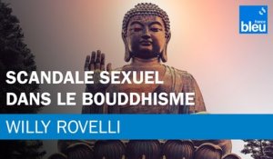 Scandale sexuel dans le bouddhisme - Le billet de Willy Rovelli