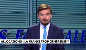 L'édito de Gauthier Le Bret : «Allocations : la France trop généreuse ?»