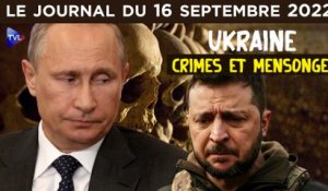 Ukraine : crimes et mensonges - JT du vendredi 16 septembre 2022