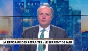 L'édito de Jérôme Béglé : «La réforme des retraites : le serpent de mer»