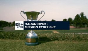 Italian Open : Mission Ryder Cup - Golf+ le Mag