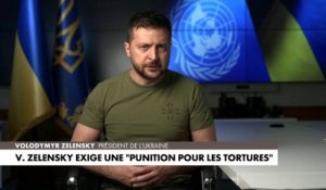 Volodymyr Zelensky exige une «punition pour les tortures»