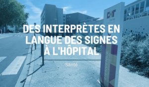 Des interprètes en langue des signes à l'hôpital