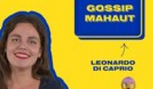 GOSSIP MAHAUT : Leonardo Dicaprio