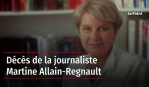 Décès de la journaliste Martine Allain-Regnault