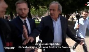  'Qu'est-ce que j'en ai à foutre de France 2 ?’ : Michel Platini s’emporte contre un journaliste de Complément d’Enquête !