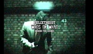 FelixThe1st - WHO’S ON WHAT?