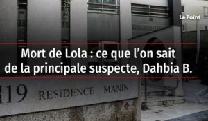 Mort de Lola : ce que l’on sait de la principale suspecte, Dahbia B.