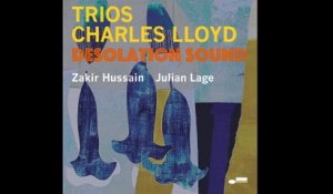 Charles Lloyd - Desolation Sound (Audio)