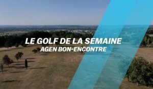 Le Golf de la semaine : Agen Bon-Encontre