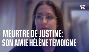 Meurtre de Justine: le témoignage émouvant d'Hélène, son amie d'enfance