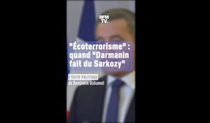 L'ÉDITO POLITIQUE - Écoterrorisme : "Gérald Darmanin fait du Nicolas Sarkozy"