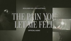 Benjamin William Hastings - The Pain You Let Me Feel