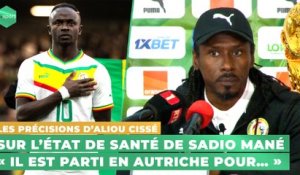 Les précisions d’Aliou Cissé sur l’état de santé de Sadio Mané « Il est parti en Autriche pour… »