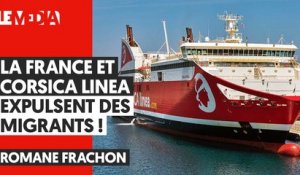LA FRANCE ET CORSICA LINEA EXPULSENT DES MIGRANTS !