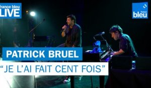 Patrick Bruel "Je l'ai fait cent fois" - France Bleu Live