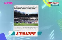 Le PSG met la pression sur la mairie de Paris et envisage de quitter le Parc des Princes - Foot - L1