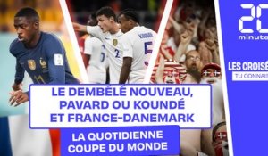Coupe du monde 2022 : Le Dembélé nouveau, Pavard ou Koundé et France-Danemark