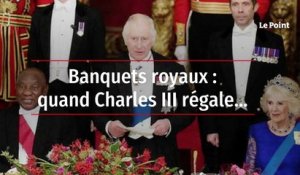 Banquets royaux : quand Charles III régale…