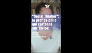 "Serial Thinker": le prof de philo qui cartonne sur TikTok