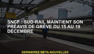 SNCF: Sud-Rail maintient son avis de grève du 15 au 19 décembre 19