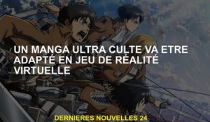 Un manga ultra culte sera adapté dans le jeu de réalité virtuelle