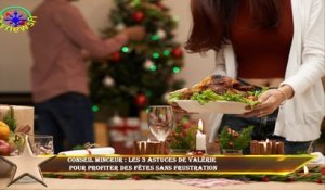 Conseil minceur : les 3 astuces de Valérie  pour profiter des fêtes sans frustration