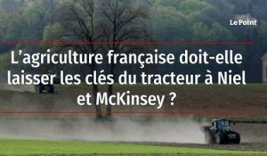 L’agriculture française doit-elle laisser les clés du tracteur à Niel et McKinsey ?