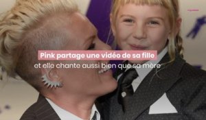 Pink partage une vidéo de sa fille et elle chante aussi bien que sa mère