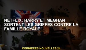 Netflix: Harry et Meghan sortent les griffes contre la famille royale
