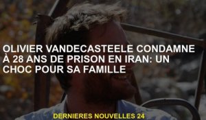 Olivier Vandecasteele condamné à 28 ans de prison en Iran: un choc pour sa famille