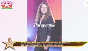 Julien Doré critiqué par Michel Fugain : la réponse  (et un peu humiliante) du chanteur en vidéo