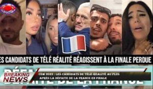 CdM 2022 : Les candidats de télé-réalité au plus  après la défaite de la France en finale