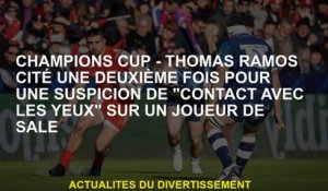 Champions Cup - Thomas Ramos a cité une deuxième fois pour un soupçon de "contact avec les yeux" sur