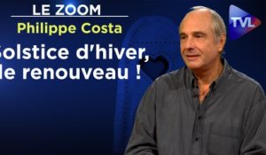 Zoom - Philippe Costa : Solstice d'hiver, le renouveau  !