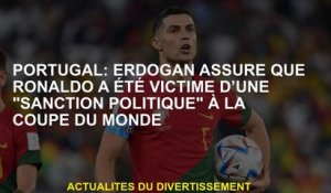 Portugal: Erdogan assure que Ronaldo a été victime d'une "sanction politique" lors de la Coupe du mo