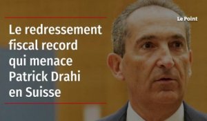 Le redressement fiscal record qui menace Patrick Drahi en Suisse