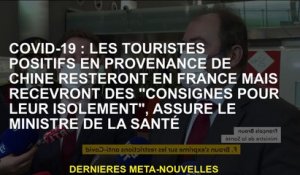 Covid-19: Les touristes positifs de Chine resteront en France mais recevront des «instructions pour