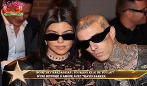 Kourtney Kardashian : pourquoi elle ne voulait  d'une histoire d'amour avec Travis Barker