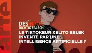 Le Tiktokeur Xelito Belek inventé par une intelligence artificielle ? "| 03/01/2023 | Désintox | ARTE