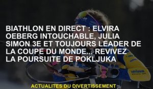 Biathlon Live: Elvira Oeberg Intouchable, Julia Simon 3e et toujours leader de la Coupe du monde ...