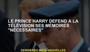 Le prince Harry défend ses souvenirs "nécessaires" à la télévision