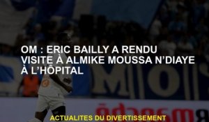 OM: Eric Bailly a rendu visite à Almike Moussa N’diaye à l'hôpital