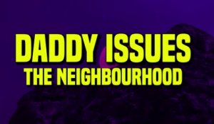 The Neighbourhood - Daddy Issues (Lyrics)