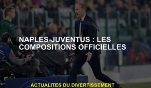 Naples-Juventus: les compositions officielles