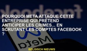 Pourquoi attaque cette entreprise qui prétend anticiper les crimes ... en examinant les comptes Face