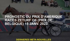 PROGNOSE POUR L'AMÉRIQUE PRIX RACES ZEURF Q6  15 janvier 2023