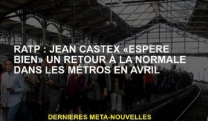 RATP: Jean Castex "espère" un retour à la normale dans les métros en avril