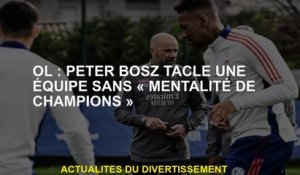 OL: Peter Bosz aborde une équipe sans "mentalité de champions"