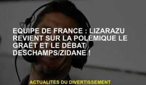 Équipe de France: Lizarazu revient à la controverse de Le Graët et au débat Deschamps / Zidane!